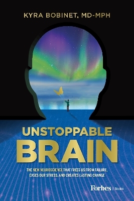 Unstoppable Brain - Kyra Bobinet