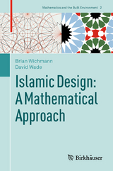 Islamic Design: A Mathematical Approach - Brian Wichmann, David Wade