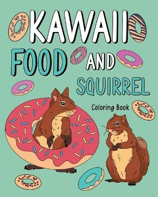 Kawaii Food and Squirrel Coloring Book -  Paperland