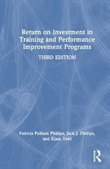 Return on Investment in Training and Performance Improvement Programs - Phillips, Patricia Pulliam; Phillips, Jack J.; Toes, Klaas