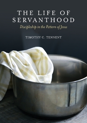 The Life of Servanthood - Timothy C Tennent