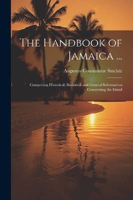 The Handbook of Jamaica ... - Augustus Constantine Sinclair