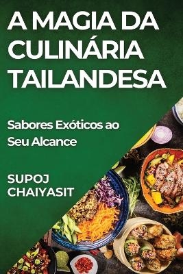 A Magia da Culinária Tailandesa - Supoj Chaiyasit