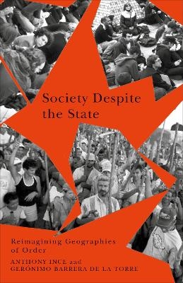 Society Despite the State - Anthony Ince, Gerónimo Barrera de la Torre