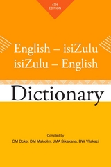 English-isiZulu / isiZulu-English Dictionary -  C.M. Doke,  Mzilikazi Khumalo,  D. M. Malcolm,  Benedict Wallet Vilakazi