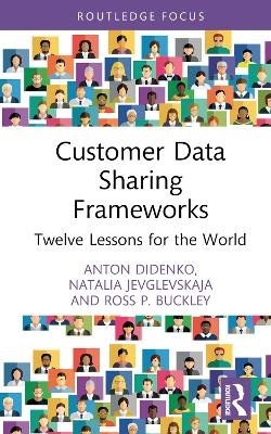 Customer Data Sharing Frameworks - Anton Didenko, Natalia Jevglevskaja, Ross P. Buckley