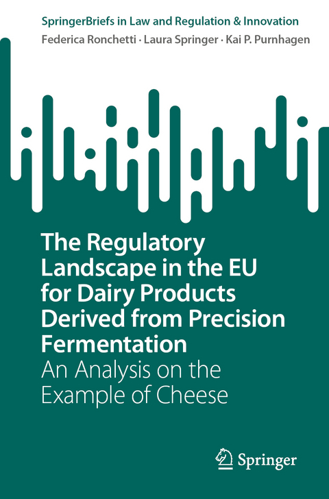 The Regulatory Landscape in the EU for Dairy Products Derived from Precision Fermentation - Federica Ronchetti, Laura Springer, Kai P. Purnhagen