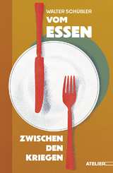 Vom Essen zwischen den Kriegen - Schübler Walter