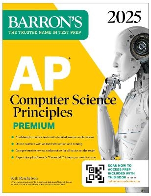 AP Computer Science Principles Premium, 2025: Prep Book with 6 Practice Tests + Comprehensive Review + Online Practice -  Barron's Educational Series, Seth Reichelson