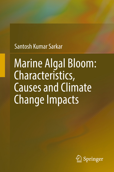 Marine Algal Bloom: Characteristics, Causes and Climate Change Impacts - Santosh Kumar Sarkar