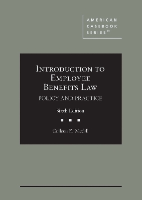 Introduction to Employee Benefits Law - Colleen E. Medill