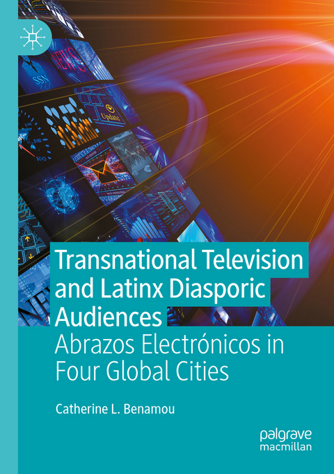 Transnational Television and Latinx Diasporic Audiences - Catherine L. Benamou