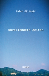 Unvollendete Zeiten - Zafer Çilingir