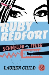 Ruby Redfort – Schneller als Feuer - Child, Lauren