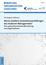 Woran scheitern Innovationsvorstellungen des modernen Managements? - Christopher Halfmann