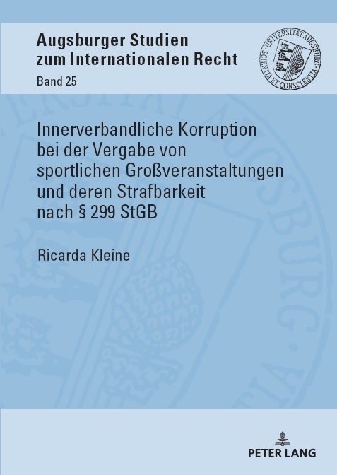 Innerverbandliche Korruption bei der Vergabe von sportlichen Großveranstaltungen und deren Strafbarkeit nach § 299 StGB - Ricarda Antonie Kleine