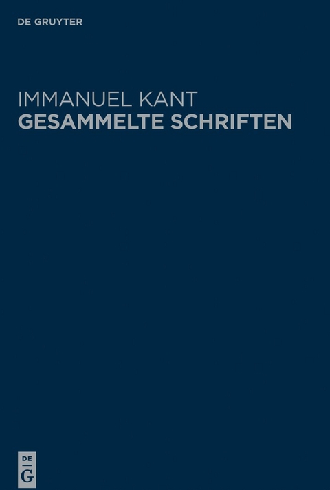 Immanuel Kant: Gesammelte Schriften. Abtheilung I: Werke ̶ Neuedition / Immanuel Kant's Logik | Immanuel Kant's physische Geographie | Immanuel Kant über Pädagogik | Immanuel Kant über die Preisfrage: Welches sind die wirklichen Fortschritte, die die Metapyhsik seit Leibnitzens und Wolf's Zeiten in Deutschland gemacht hat? - Immanuel Kant