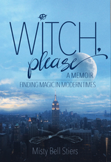 Witch, Please: A Memoir - Misty Bell Stiers