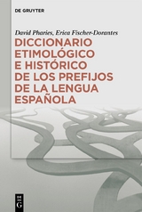 Diccionario etimológico e histórico de los prefijos de la lengua española - David A. Pharies, Erica Fischer-Dorantes