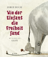 Wie der Elefant die Freiheit fand - Bucay, Jorge