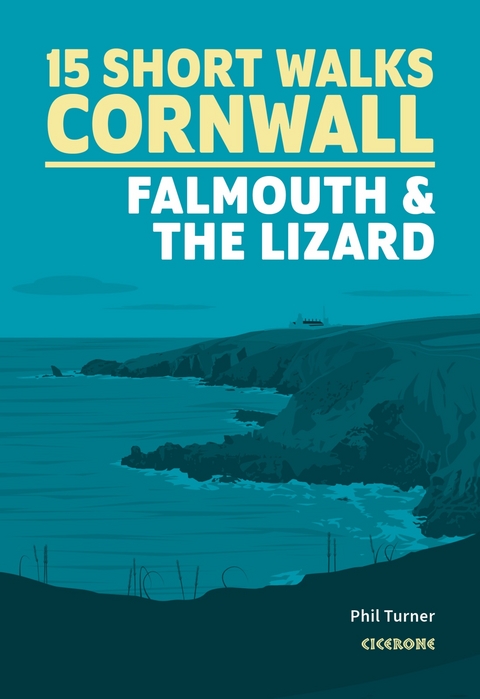 15 Short Walks in Cornwall: Falmouth and the Lizard - Phil Turner