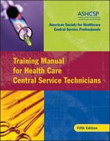 Training Manual for Health Care Central Service Technicians - Ashcsp (American Society for Healthcare Central Services Professionals)