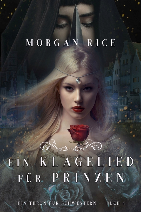 Ein Klagelied für die Prinzessin (Ein Thron für Schwestern - Buch Vier) -  Morgan Rice