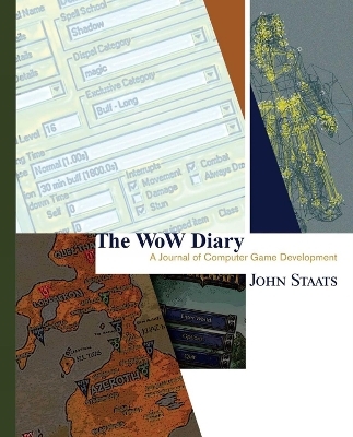 The WoW Diary: A Journal of Computer Game Development - John Staats