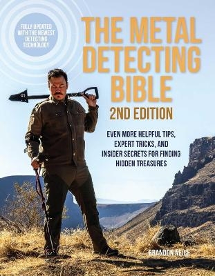 The Metal Detecting Bible, 2nd Edition - Brandon Neice