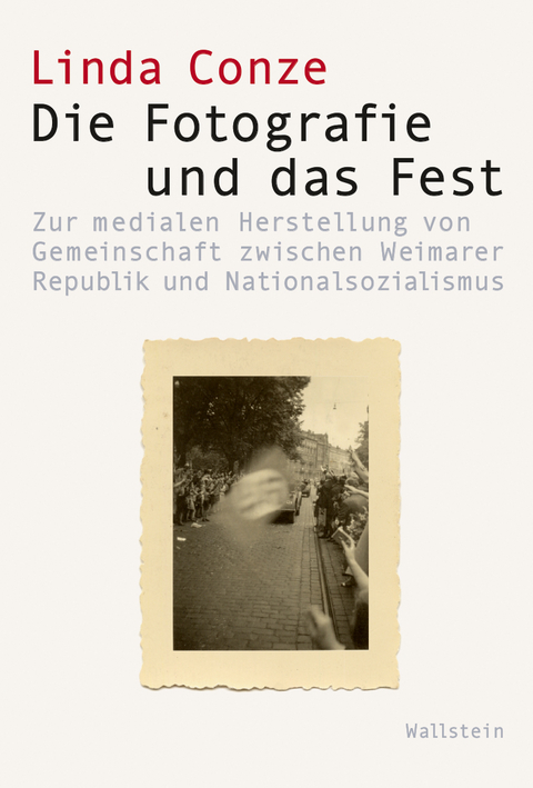 Die Fotografie und das Fest - Linda Marie Conze