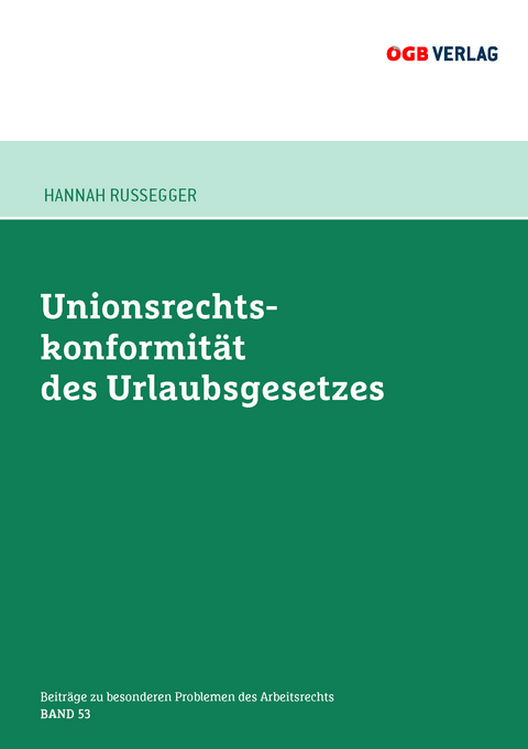 Unionsrechtskonformität des Urlaubsgesetzes - Hannah Rußegger