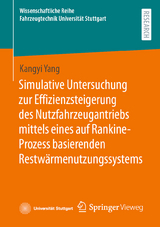 Simulative Untersuchung zur Effizienzsteigerung des Nutzfahrzeugantriebs mittels eines auf Rankine-Prozess basierenden Restwärmenutzungssystems - Kangyi Yang