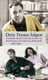 Dem Traum folgen - Johannes Bobrowski, Lilo Fromm, Christoph Meckel