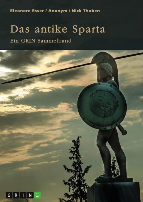 Das antike Sparta. Besonderheiten der Verfassung und der spartanischen Knabenausbildung - Nick Thoben, Eleonore Esser