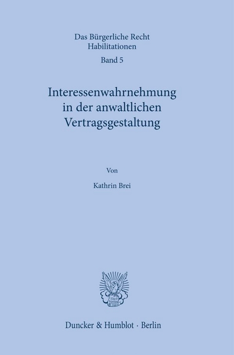 Interessenwahrnehmung in der anwaltlichen Vertragsgestaltung. - Kathrin Brei