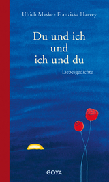 Du und ich und ich und du. Liebesgedichte - 