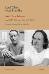 Gute Nachbarn - René Char, Peter Handke