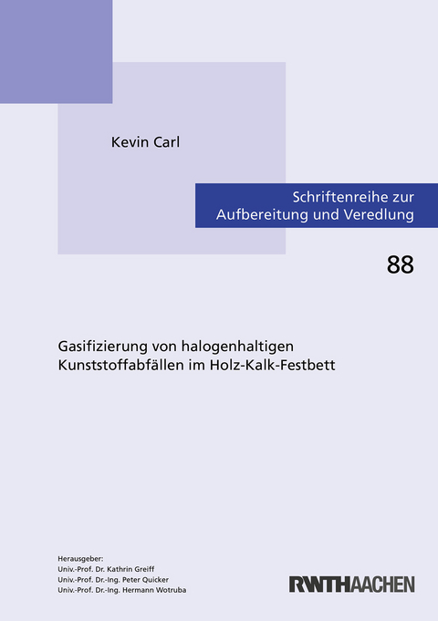 Gasifizierung von halogenhaltigen Kunststoffabfällen im Holz-Kalk-Festbett - Kevin Carl