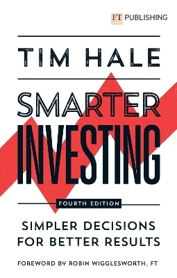 Smarter Investing: Simpler Decisions for Better Results - Tim Hale