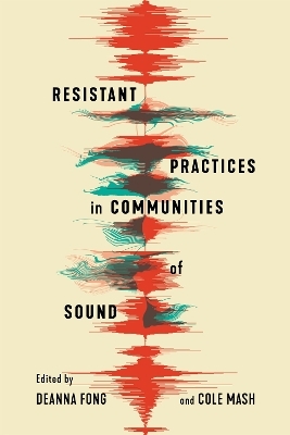 Resistant Practices in Communities of Sound - 