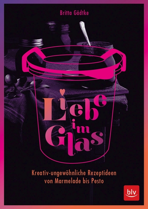 Liebe im Glas - Britta Gädtke