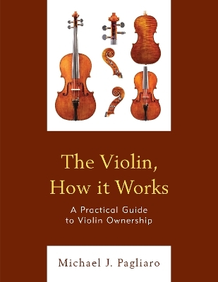 The Violin, How it Works - Michael J. Pagliaro