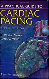 A Practical Guide to Cardiac Pacing - Moses, H. Weston; Mullin, James C.