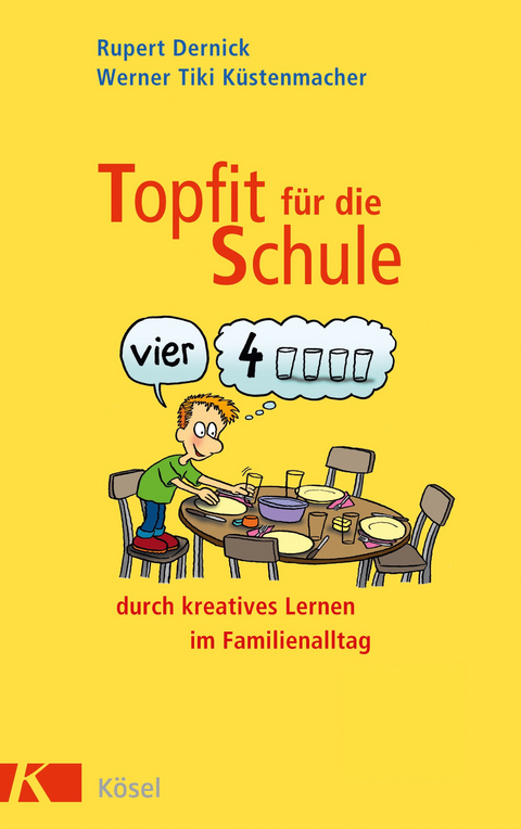 Topfit für die Schule durch kreatives Lernen im Familienalltag -  Rupert Dernick,  Werner Tiki Küstenmacher