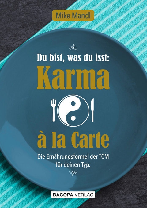 Du bist, was du isst: Karma a la Carte - Mike Mandl