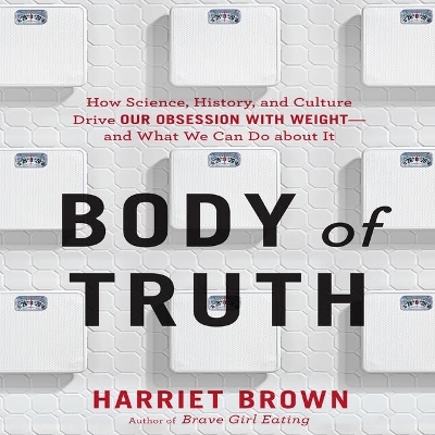 Body Truth - Harriet Brown