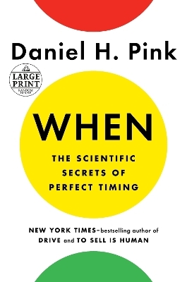 When: The Scientific Secrets of Perfect Timing - Daniel H. Pink