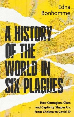 A History of the World in Six Plagues - Edna Bonhomme