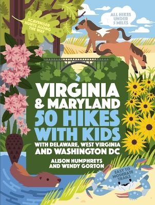 50 Hikes with Kids Virginia and Maryland - Alison Humphreys, Wendy Gorton