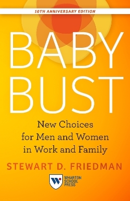 Baby Bust, 10th Anniversary Edition - Stewart D. Friedman